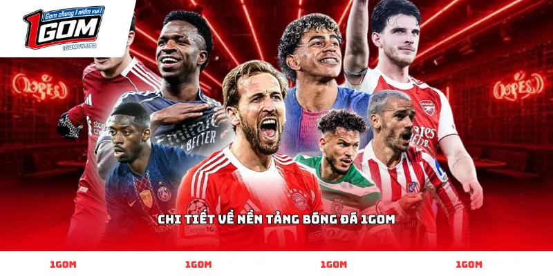 Chi tiết về nền tảng bóng đá 1GOM